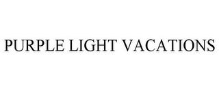 PURPLE LIGHT VACATIONS trademark