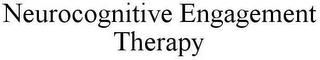 NEUROCOGNITIVE ENGAGEMENT THERAPY trademark