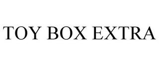 TOY BOX EXTRA trademark