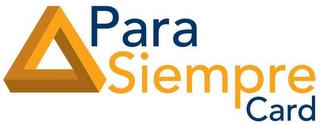 PARA SIEMPRE CARD trademark