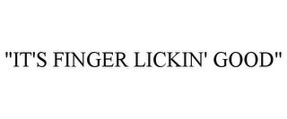 "IT'S FINGER LICKIN' GOOD" trademark