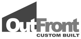 OUTFRONT CUSTOM BUILT trademark