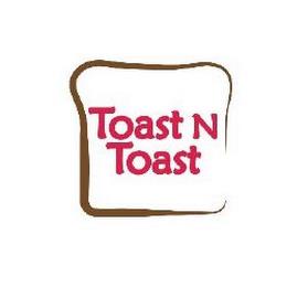 TOAST N TOAST trademark