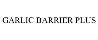 GARLIC BARRIER PLUS trademark