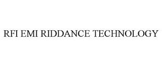 RFI EMI RIDDANCE TECHNOLOGY trademark