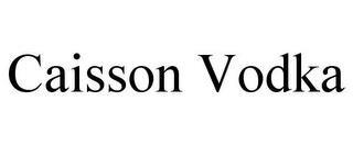 CAISSON VODKA trademark