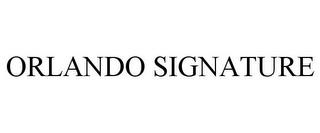 ORLANDO SIGNATURE trademark