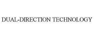 DUAL-DIRECTION TECHNOLOGY trademark