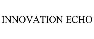 INNOVATION ECHO trademark