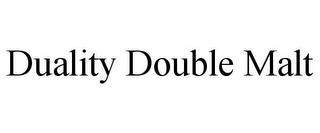 DUALITY DOUBLE MALT trademark