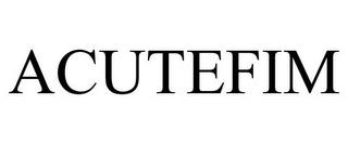 ACUTEFIM trademark