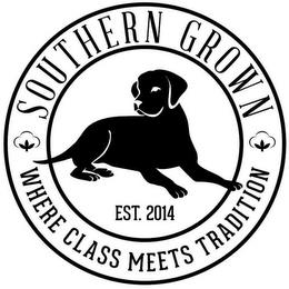 SOUTHERN GROWN WHERE CLASS MEETS TRADITION EST. 2014 trademark