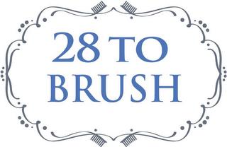 28 TO BRUSH trademark