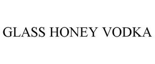 GLASS HONEY VODKA trademark