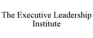 THE EXECUTIVE LEADERSHIP INSTITUTE trademark