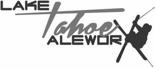 LAKE TAHOE ALEWORX trademark