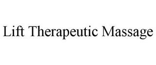 LIFT THERAPEUTIC MASSAGE trademark