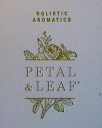 PETAL & LEAF HOLISTIC AROMATICS trademark