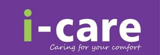 I-CARE CARING FOR YOUR COMFORT trademark