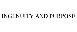 INGENUITY AND PURPOSE trademark