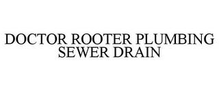 DOCTOR ROOTER PLUMBING SEWER DRAIN trademark