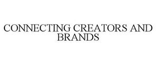 CONNECTING CREATORS AND BRANDS trademark