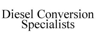 DIESEL CONVERSION SPECIALISTS trademark