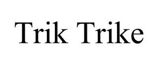 TRIK TRIKE trademark