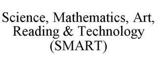 SCIENCE, MATHEMATICS, ART, READING & TECHNOLOGY (SMART) trademark