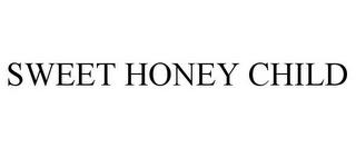 SWEET HONEY CHILD trademark