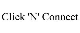 CLICK 'N' CONNECT trademark