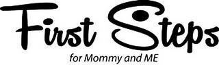 FIRST STEPS FOR MOMMY AND ME trademark