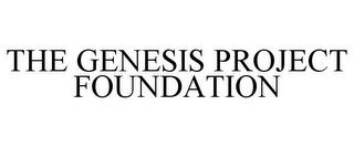 THE GENESIS PROJECT FOUNDATION trademark