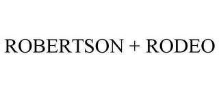 ROBERTSON + RODEO trademark