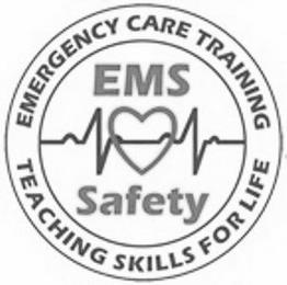 EMS SAFETY EMERGENCY CARE TRAINING TEACHING SKILLS FOR LIFE trademark