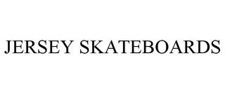 JERSEY SKATEBOARDS trademark