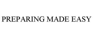 PREPARING MADE EASY trademark