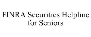 FINRA SECURITIES HELPLINE FOR SENIORS trademark