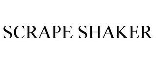 SCRAPE SHAKER trademark