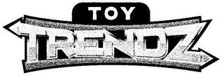 TOY TRENDZ trademark