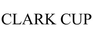 CLARK CUP trademark