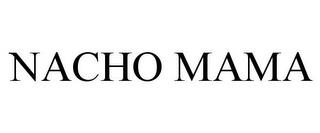 NACHO MAMA trademark