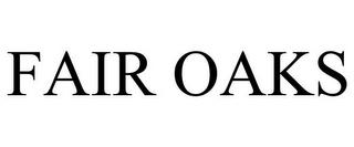 FAIR OAKS trademark