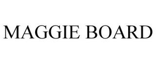 MAGGIE BOARD trademark