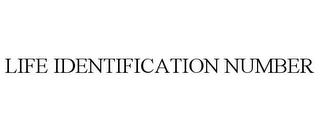 LIFE IDENTIFICATION NUMBER trademark