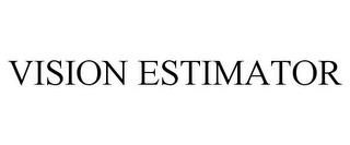 VISION ESTIMATOR trademark