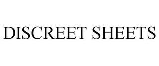 DISCREET SHEETS trademark