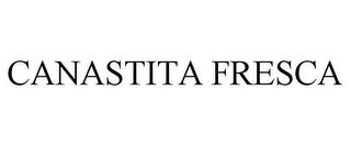 CANASTITA FRESCA trademark