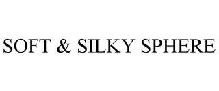 SOFT & SILKY SPHERE trademark