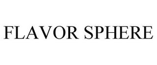 FLAVOR SPHERE trademark